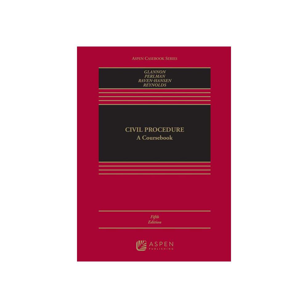 Glannon, Civil Procedure: A Coursebook, 9781543843781, Wolters Kluwer Legal & Regulatory U.S., 5th, Law, Books, 987824